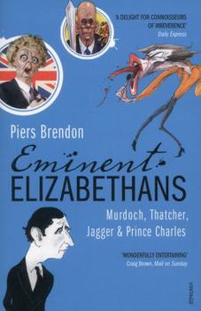 Paperback Eminent Elizabethans: Murdoch, Thatcher, Jagger & Prince Charles Book