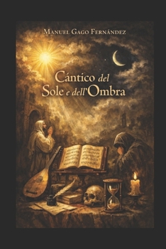 LAS CANTATAS DEL PROF. MANUEL GAGO FERNÁNDEZ – VOL. I: CANTICO DEL SOLE E DELL’OMBRA (Material Didáctico y Educación Musical) (Spanish Edition)