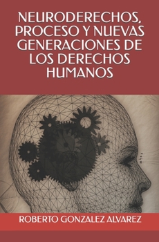 NEURODERECHOS, PROCESO Y NUEVAS GENERACIONES DE LOS DERECHOS HUMANOS
