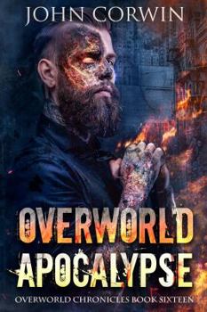 Overworld Apocalypse : Overworld Chronicles Book Sixteen - Book #16 of the Overworld Chronicles