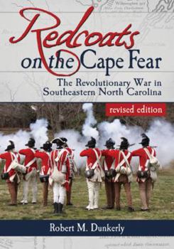 Paperback Redcoats on the Cape Fear: The Revolutionary War in Southeastern North Carolina, revised edition Book