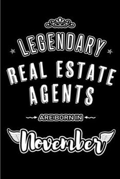 Paperback Legendary Real Estate Agents are born in November: Blank Lined Journal Notebooks Diary as Appreciation, Birthday, Welcome, Farewell, Thank You, Christ Book