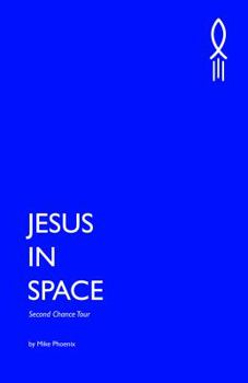 Paperback Jesus In Space: Second Chance Tour Book