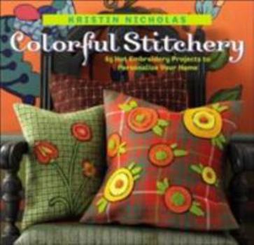 Paperback Colorful Stitchery: 65 Hot Embroidery Projects to Personalize Your Home Book
