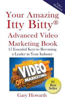 Paperback Your Amazing Itty Bitty Video Marketing Book: 15 Essential Keys to Becoming a Leader in Your Industry Book