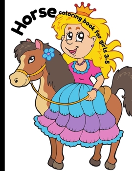 Paperback Horse coloring book for girls 3-5: girls coloring book and activity pages for 3-5 year old kids. Book