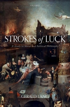 Hardcover Strokes of Luck: A Study in Moral and Political Philosophy Book