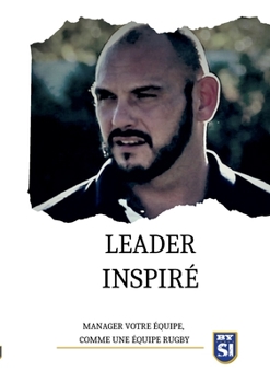 Paperback Leader inspiré: Manager votre équipe, comme une équipe de rugby [French] Book