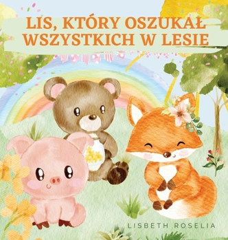 Hardcover Lis, Który Oszukal Wszystkich W Lesie [Polish] Book