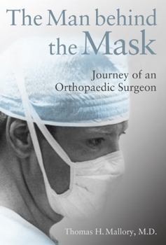 Hardcover The Man Behind the Mask: Journey of an Orthopaedic Surgeon Volume 1 Book