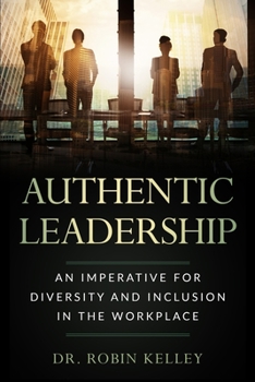 Paperback Authentic Leadership: An Imperative For Diversity and Inclusion In The Workplace Book