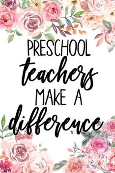 Paperback Preschool Teachers Make A Difference: Preschool Teacher Gifts, Pre-K Journal, Appreciation PreK Notebook, Gifts For Teachers, College Ruled Notebook U Book