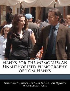 Paperback Hanks for the Memories: An Unauthorized Filmography of Tom Hanks Book