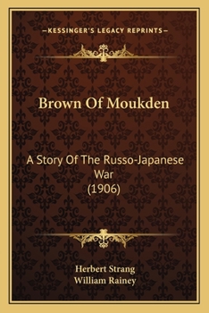 Paperback Brown Of Moukden: A Story Of The Russo-Japanese War (1906) Book