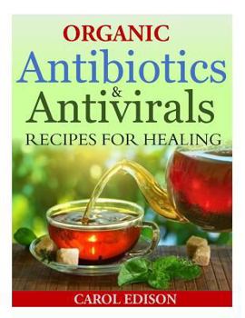 Paperback Organic Antibiotics and Antivirals Recipes for Healing Book