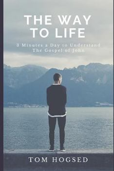 Paperback The Way to Life: 3 Minutes a Day to Understand the Gospel of John Book
