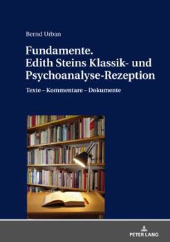 Hardcover Fundamente. Edith Steins Klassik- und Psychoanalyse-Rezeption: Texte - Kommentare - Dokumente [German] Book