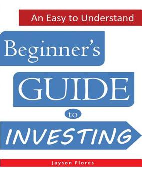 Paperback An Easy to Understand Beginner's Guide to Investing Book