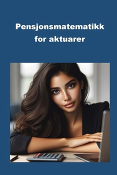 Pensjonsmatematikk for aktuarer (Math Books) (Norwegian Edition)