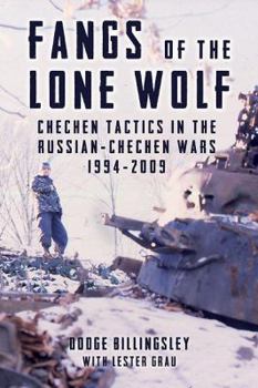 Hardcover Fangs of the Lone Wolf: Chechen Tactics in the Russian-Chechen War 1994-2009 Book