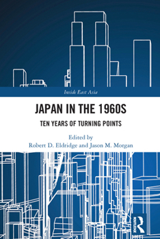 Hardcover Japan in the 1960s: Ten Years of Turning Points Book