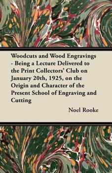 Paperback Woodcuts and Wood Engravings - Being a Lecture Delivered to the Print Collectors' Club on January 20th, 1925, on the Origin and Character of the Prese Book