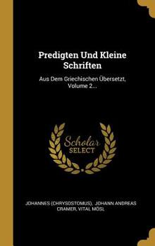 Hardcover Predigten Und Kleine Schriften: Aus Dem Griechischen ?bersetzt, Volume 2... [German] Book