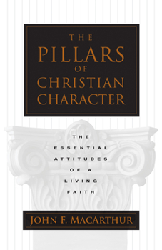Paperback The Pillars of Christian Character: The Essential Attitudes of a Living Faith Book