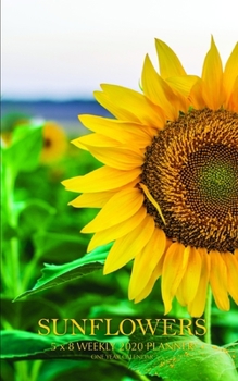 Sunflowers 5 x 8 Weekly 2020 Planner: One Year Calendar