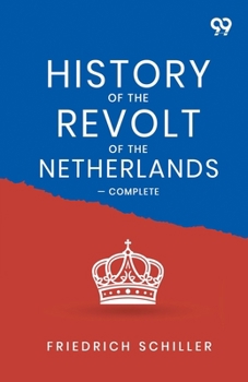 Paperback History Of The Revolt Of The Netherlands - Complete Book