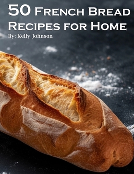 Paperback 50 French Bread Recipes for Home Book