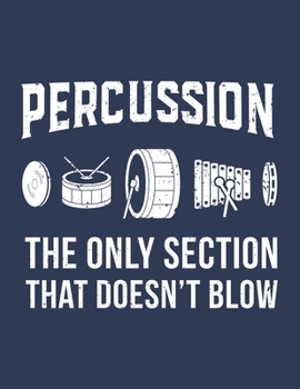 Paperback Percussion: The Only Section That Doesn't Blow: College Ruled Notebook Book