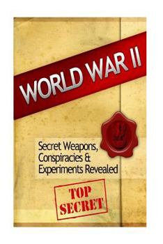 Paperback World War 2: Secret Weapons, Conspiracies & Experiments Revealed Book