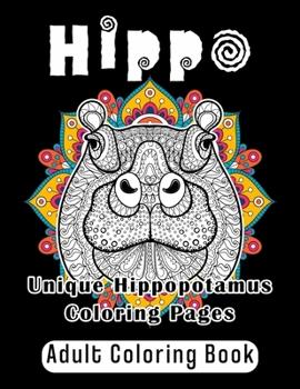 Paperback Hippo Adult Coloring Book: Unique Hippopotamus Coloring Pages Book