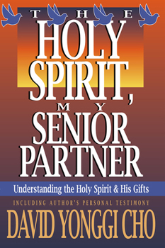 Paperback The Holy Spirit, My Senior Partner: Understanding the Holy Spirit and His Gifts Book