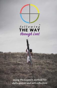 Paperback Following the Way through Lent: using the Examen method for daily prayer and self-reflection Book