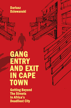 Paperback Gang Entry and Exit in Cape Town: Getting Beyond the Streets in Africa's Deadliest City Book
