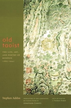 Paperback Old Taoist: The Life, Art, and Poetry of Kodojin (1865-1944) Book
