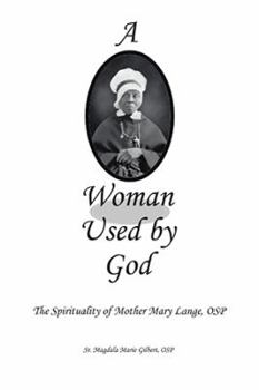 A Woman Used by God: The Spirituality of Mother Mary Lange, Osp