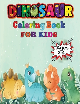 Paperback Dinosaur Coloring Book For Kids Ages 2-4: Funny Children's Coloring Book for Boys & Girls with Awasome Dinosaur Coloring Pages for Kids Book