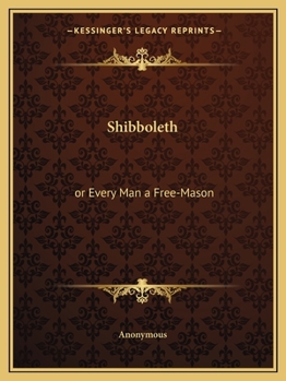 Paperback Shibboleth: or Every Man a Free-Mason Book