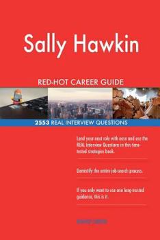 Sally Hawkin RED-HOT Career Guide; 2553 REAL Interview Questions