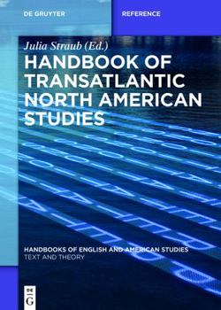 Hardcover Handbook of Transatlantic North American Studies (Handbooks of English and American Studies, 3) Book