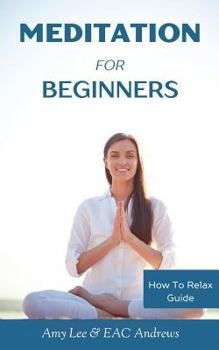 Paperback Meditation For Beginners: 5 Simple and Effective Techniques To Calm Your Mind, Gain Focus, Inner Peace and Happiness Book