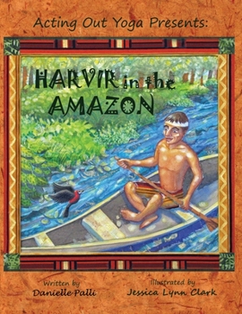 Paperback Acting Out Yoga Presents: Harvir in the Amazon Book