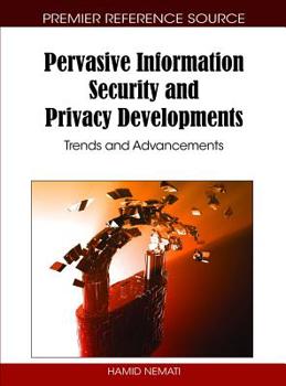 Hardcover Pervasive Information Security and Privacy Developments: Trends and Advancements Book