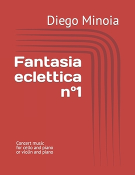 Fantasia eclettica n°1: Concert music for cello and piano or violin and piano
