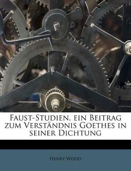 Paperback Faust-Studien, Ein Beitrag Zum Verstandnis Goethes in Seiner Dichtung [German] Book