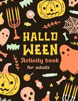 Paperback Halloween Activity Book For Adults: A Fun Activity Things & Cute Coloring and Guessing Game For Adults Book