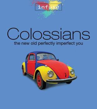 Paperback Colossians: The New Old Perfectly Imperfect You Book